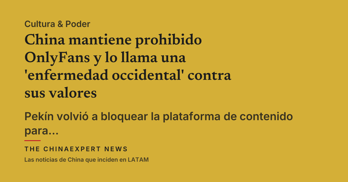 China mantiene prohibido OnlyFans y lo llama una 'enfermedad occidental' contra sus valores