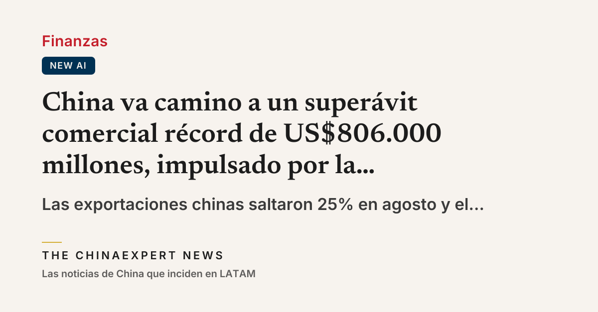 China va camino a un superávit comercial récord de US$806.000 millones, impulsado por la IA