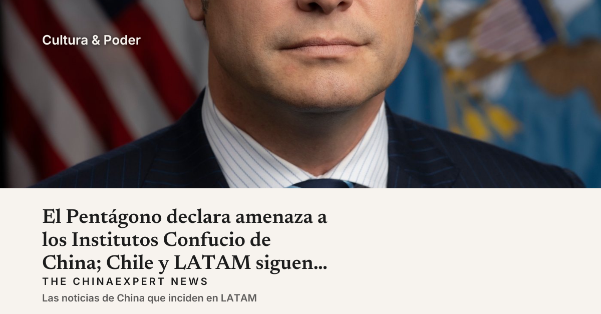 El Pentágono declara amenaza a los Institutos Confucio de China; Chile y LATAM siguen abriendo
