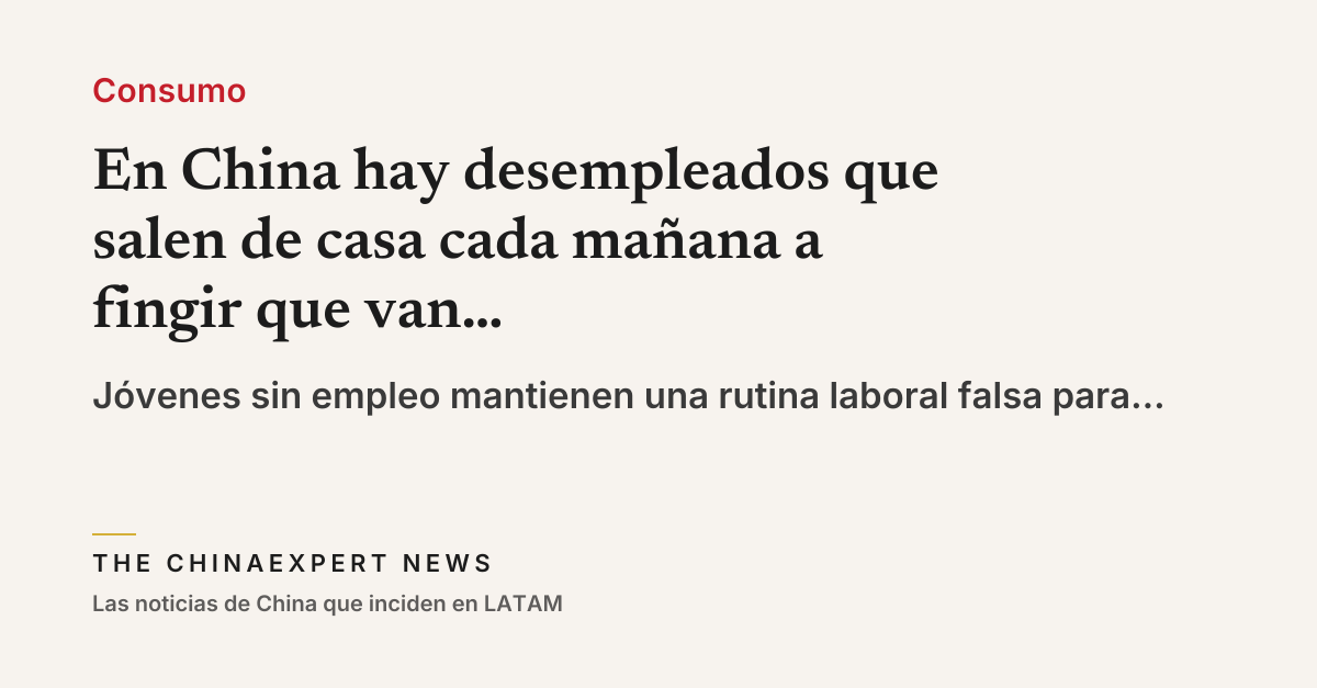En China hay desempleados que salen de casa cada mañana a fingir que van al trabajo