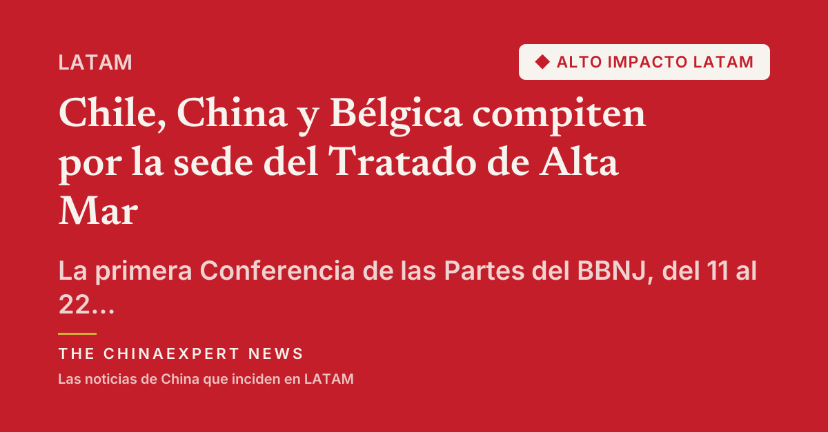 Chile, China y Bélgica compiten por la sede del Tratado de Alta Mar